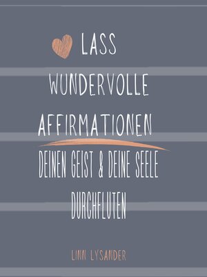 cover image of Lass wundervolle Affirmationen deinen Geist und deine Seele durchfluten